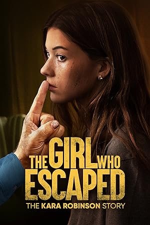 The Girl Who Escaped: The Kara Robinson Story (Hindi Dubbed)